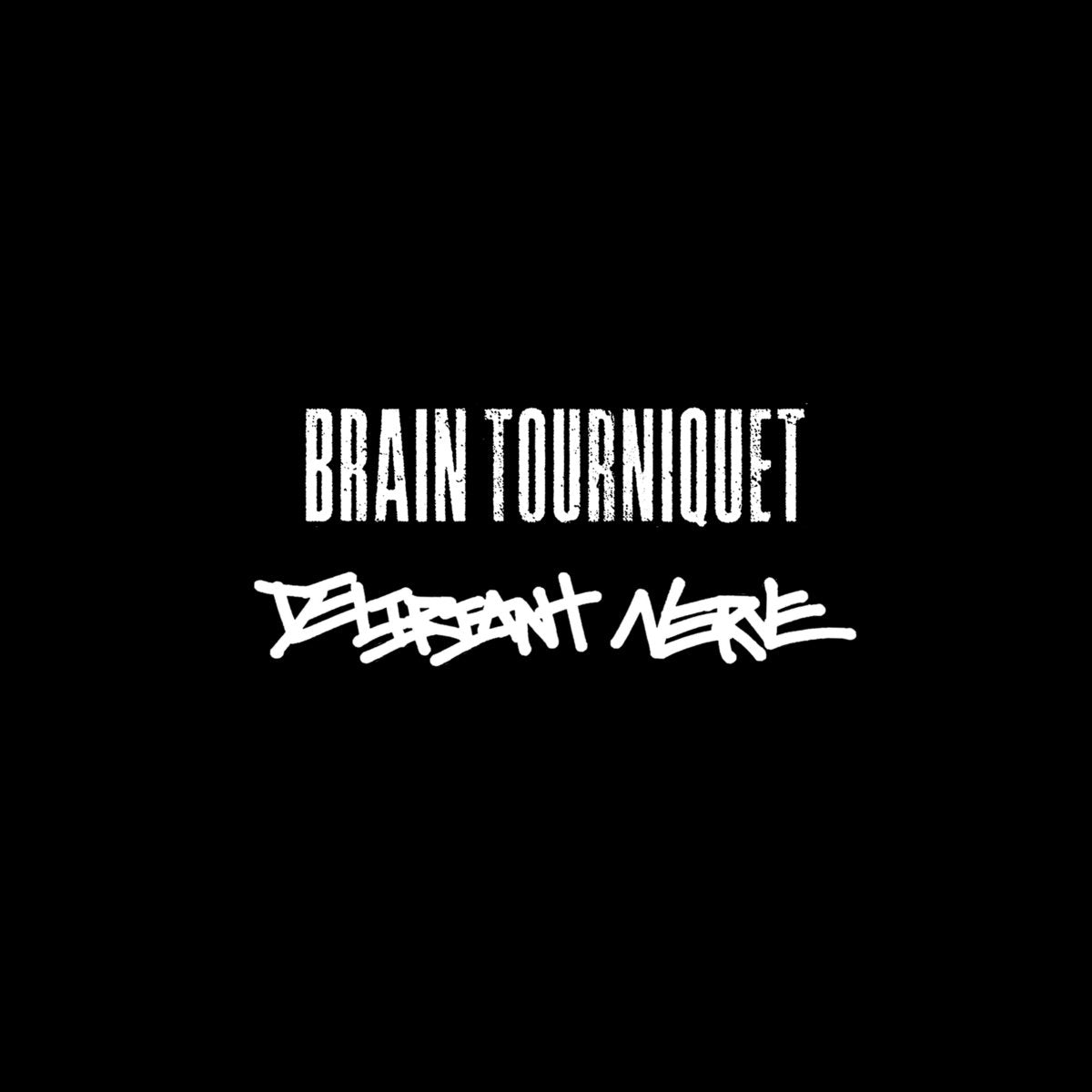 Brain Tourniquet / Delirant Nerve - Split 7"